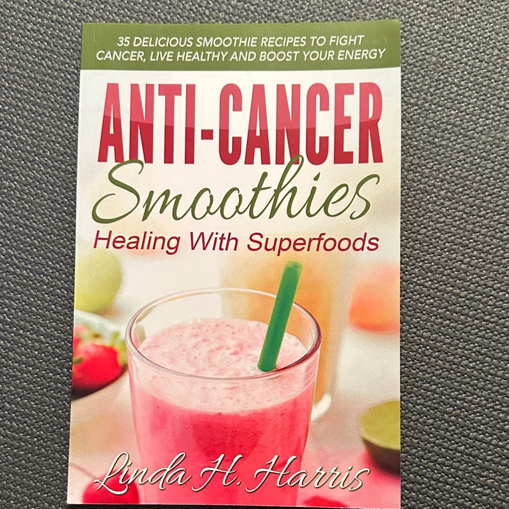 Anti-cancer smoothie cookbook.